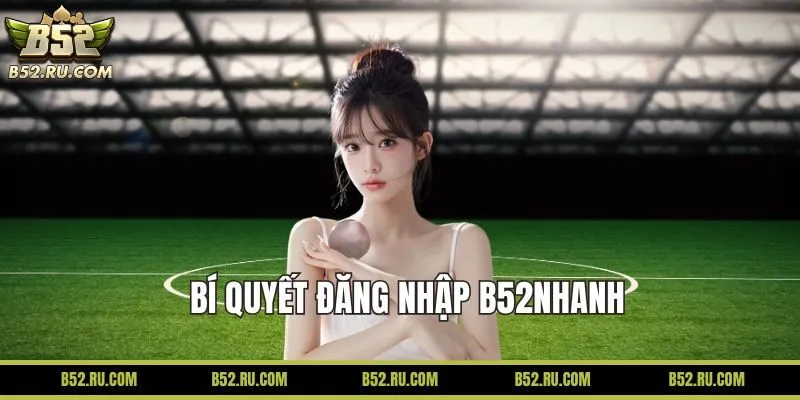 Hướng dẫn Đăng nhập tại B52